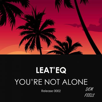 Leat'eq You're Not Alone