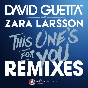 David Guetta feat. Zara Larsson This One's for You (feat. Zara Larsson) [Extended] [Official Song UEFA EURO 2016]