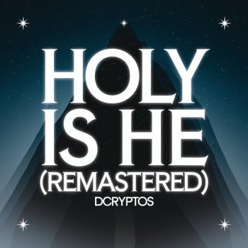 DcrypTos Holy is He (Remastered)