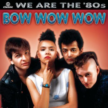 Bow Wow Wow Baby, Oh No - Digitally Remastered 1993