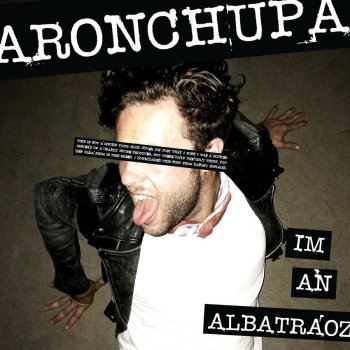 AronChupa I'm an Albatraoz