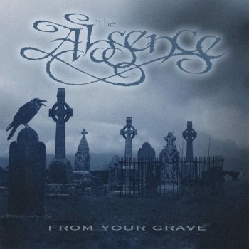 The Absence From Your Grave