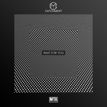 Catchment Wait for You