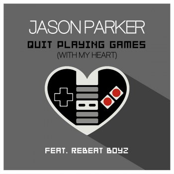 Jason Parker feat. ReBeat Boyz Quit Playing Games (With My Heart) (Radio Edit)