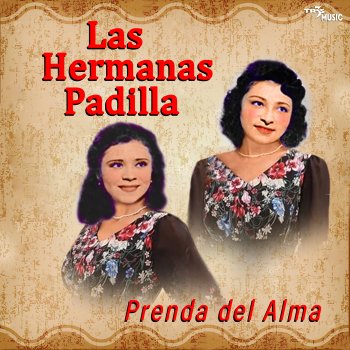 Исполнитель Las Hermanas Padilla, альбом Prenda del Alma