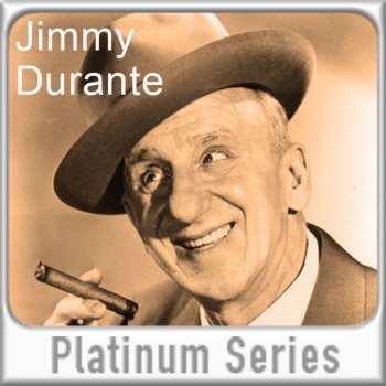 Jimmy Durante You Say the Nicest Things