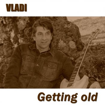 Влади Getting Old