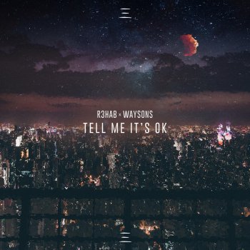 R3HAB feat. Waysons Tell Me It's Ok