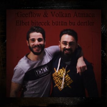 Geeflow feat. Volkan Atmaca Elbet bitecek bütün bu dertler