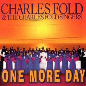 Charles Fold & The Charles Fold Singers One More Day, Pt. 2