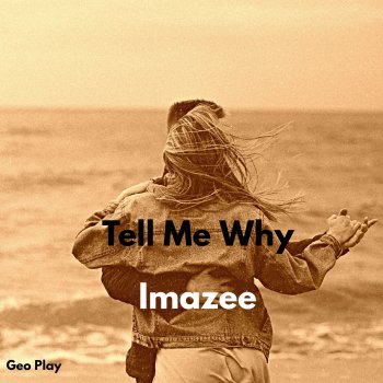 Imazee Tell Me Why