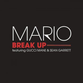 Mario feat. Gucci Mane & Sean Garrett Break Up - Radio Edit