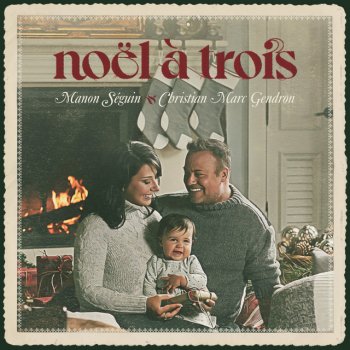 Manon Séguin feat. Christian Marc Gendron Noël à trois