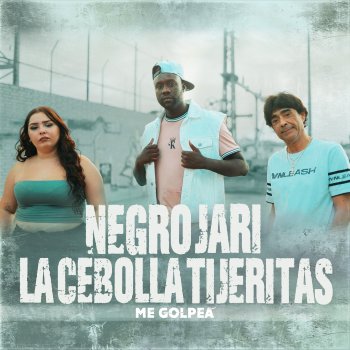 Исполнитель Negro Jari, альбом Me Golpea (feat. La Cebolla & Tijeritas) - Single