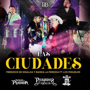 Perdidos De Sinaloa feat. Los Migueles & Banda La Perdida Las Ciudades (feat. Los Migueles & Banda La Perdida)