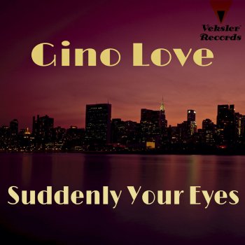 Gino Love Suddenly Your Eyes