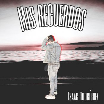 Isaac Rodriguez Mis Recuerdos