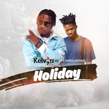 Kelvyn Boy feat. Kwesi Arthur Holiday