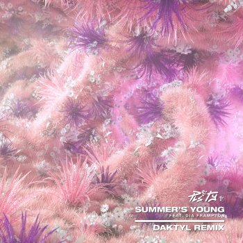PLS&TY feat. Dia Frampton & Daktyl Summer's Young (Daktyl Remix) [feat. Dia Frampton]