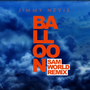 Jimmy Nevis Balloon (Sam World Remix Radio Edit)