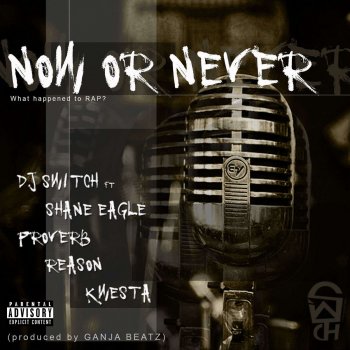 DJ Switch feat. Shane Eagle, ProVerb, Reason & Kwesta Now Or Never