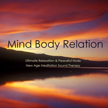 Исполнитель Liquid Relaxation, альбом Mind Body Relation: Ultimate Relaxation & Peaceful Music, New Age Meditation Sound Therapy, Healing Affirmation & Wellness, Slow Emotional Music for All