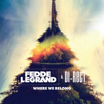 Fedde Le Grand & Di-Rect Where We Belong - Radio Edit