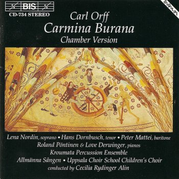 Carl Orff, Roland Pontinen, Love Derwinger, Allmänna Sången, Kroumata Percussion Ensemble & Cecilia Rydinger Alin Carmina Burana: O Fortuna