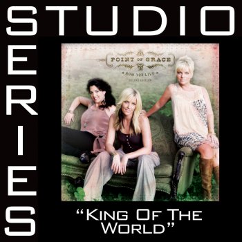 Point of Grace King Of The World - Medium Key Performance Track w/o Background Vocals