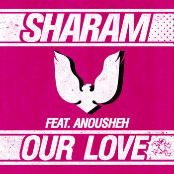 Sharam feat. Anousheh Our Love - Dirtyloud Remix