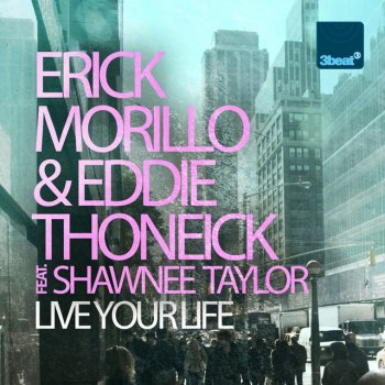 Erick Morillo feat. Eddie Thoneick Live Your Life (feat. Shawnee Taylor) [Chuckie Remix]