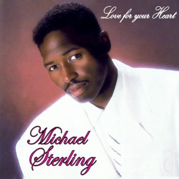 MICHAEL STERLING Love for Your Heart