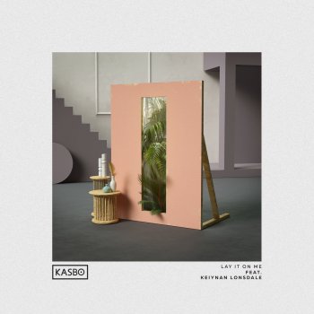 Kasbo feat. Keiynan Lonsdale Lay It On Me