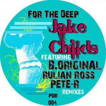 Jake Childs For the Deep (B.Originals Deeper Remix)