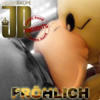 Jaques Raupé Fröhlich (Extended)