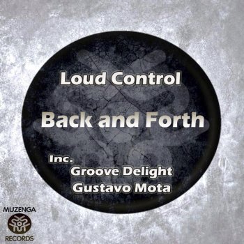 Loud Control Back and Forth (Gustavo Mota Remix)