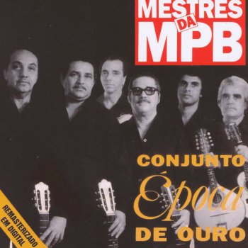 Исполнитель Conjunto Época de Ouro, альбом Mestres da MPB