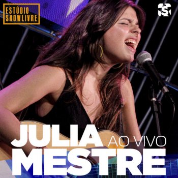 Исполнитель Julia Mestre, альбом Julia Mestre no Estúdio Showlivre (Ao Vivo)