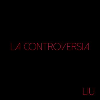 Liu La Controversia