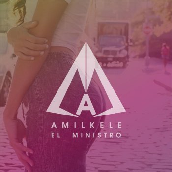 Amilkele El Ministro feat. Franny, El Ondure & Enzo La Pasión