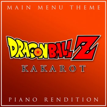 ALALÁ Dragonball Z: Kararot - Main Menu Theme - Piano Rendition