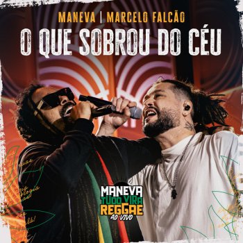 Maneva feat. Marcelo Falcão O Que Sobrou Do Céu - Ao Vivo