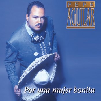 Pepe Aguilar Por Una Mujer Bonita