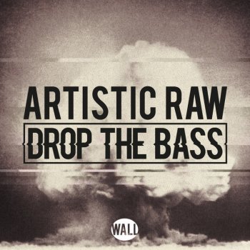 Artistic Raw Drop The Bass - Original Mix
