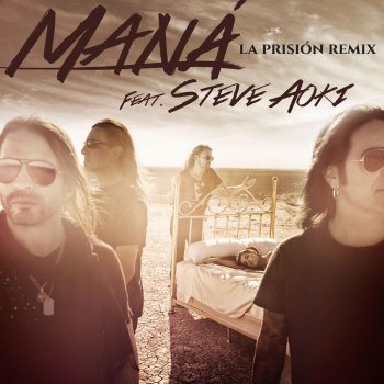 Maná feat. Steve Aoki La prisión (Remix)