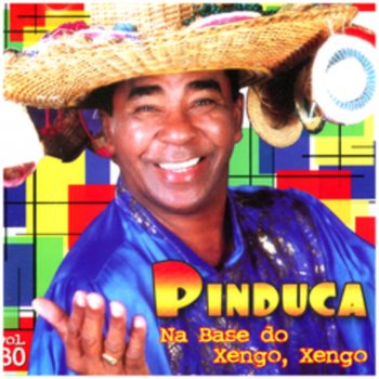 Исполнитель Pinduca, альбом Na Base Do Xengo, Xengo