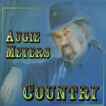 Augie Meyers I Cried My Last Cry