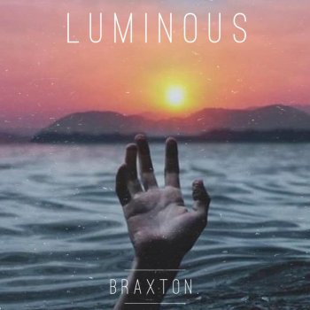 BRAXTON. Luminous