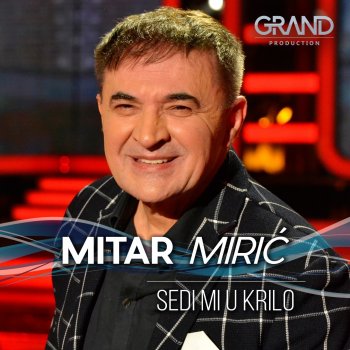 Mitar Miric Sedi Mi U Krilo