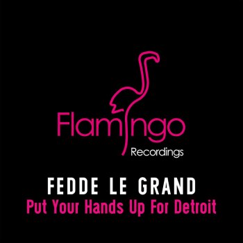 Fedde Le Grand Put Your Hands Up for Detroit (DJ Delicious & Till West Remix)